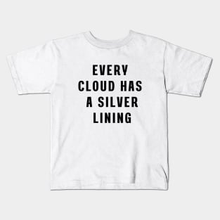 Every cloud has a silver lining Kids T-Shirt